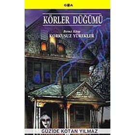 KÖRLER DÜĞÜMÜ BIRINCI KITAP: KORKUSUZ YÜREKLER - GÜZİDE KOTAN YILMAZ