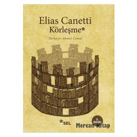 KÖRLEŞME - ELIAS CANETTI