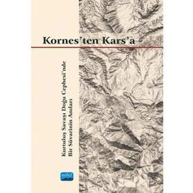 Kornesten Karsa Kurtuluş Savaşı Doğu Cephesinde Bir Süvarinin Anıları - Gökalp Selışık Erkılıç
