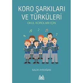 Koro Şarkıları ve Türküleri: Okul Koroları İçin