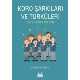 Koro Şarkıları ve Türküleri: Okul Koroları İçin