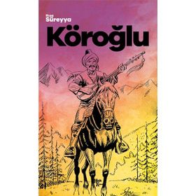 Köroğlu - Rıza Süreyya