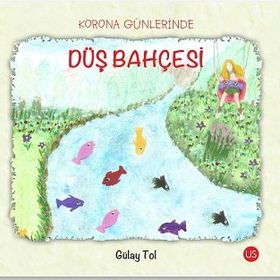 Korona Günlerinde Düş Bahçesi - Gülay Tol