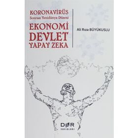 Koronavirüs Sonrası Yenidünya Düzeni Ekonomi-devlet-yapay Zeka - Ali Rıza Büyükuslu