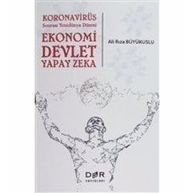 Koronavirüs Sonrası Yenidünya Düzeni Ekonomi-devlet-yapay Zeka - Ali Rıza Büyükuslu