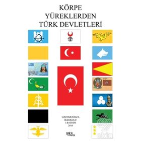 Körpe Yüreklerden Türk Devletleri - Özgür Balpetek