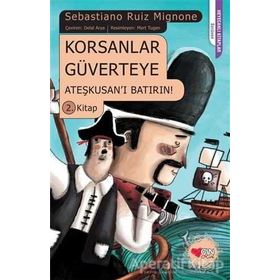 Korsanlar Güverteye Ateşkusan'ı Batırın : 2. Kitap - Sebastiano Ruiz Mignon