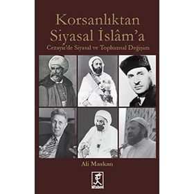 Korsanlıktan Siyasal İslam’a - Ali Maskan