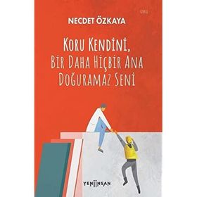 Koru Kendini Bir Daha Hiçbir Ana Doğuramaz Seni - Necdet Özkaya