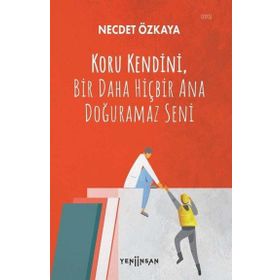 Koru Kendini Bir Daha Hiçbir Ana Doğuramaz Seni - Necdet Özkaya