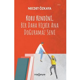 Koru Kendini Bir Daha Hiçbir Ana Doğuramaz Seni - Necdet Özkaya