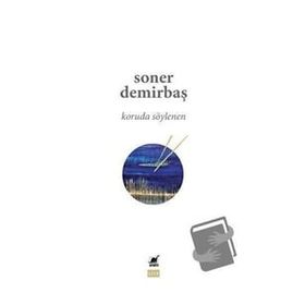 Koruda Söylenen - Soner Demirbaş