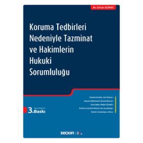 Koruma Tedbirleri Nedeniyle Tazminat ve Hakimlerin Hukuki Sorumluluğu - Erhan Günay