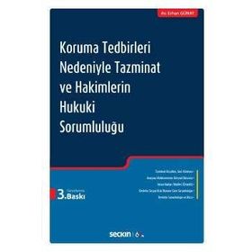 Koruma Tedbirleri Nedeniyle Tazminat ve Hakimlerin Hukuki Sorumluluğu - Erhan Günay