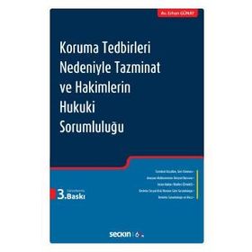 Koruma Tedbirleri Nedeniyle Tazminat ve Hakimlerin Hukuki Sorumluluğu - Erhan Günay