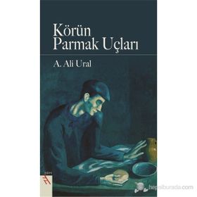 KÖRÜN PARMAK UÇLARI - A. ALI URAL