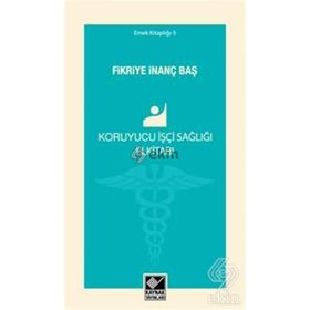 Koruyucu İşçi Sağlığı Elkitabı - Fikriye İnanç Baş