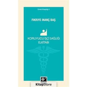 Koruyucu İşçi Sağlığı Elkitabı - Fikriye İnanç Baş