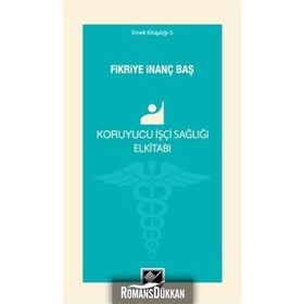 Koruyucu İşçi Sağlığı Elkitabı - Fikriye İnanç Baş