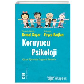 KORUYUCU PSIKOLOJI ÇOCUK EĞİTİMİNDE DUYGUSAL REHBERLIK - KEMAL SAYAR;FEYZA BAĞLAN