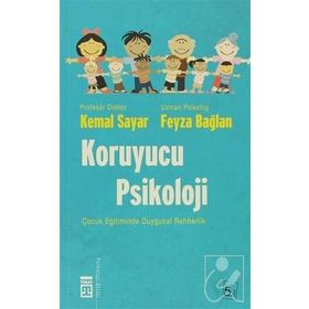 KORUYUCU PSIKOLOJI ÇOCUK EĞİTİMİNDE DUYGUSAL REHBERLIK - KEMAL SAYAR;FEYZA BAĞLAN