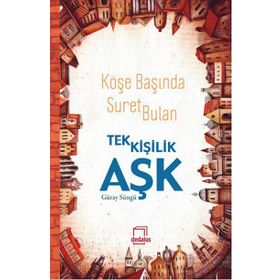 Köşe Başında Suret Bulan Tek Kişilik Aşk - Güray Süngü