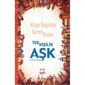 Köşe Başında Suret Bulan Tek Kişilik Aşk - Güray Süngü
