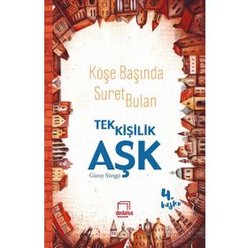 Köşe Başında Suret Bulan Tek Kişilik Aşk - Güray Süngü