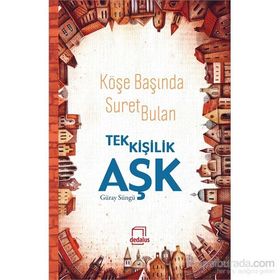 Köşe Başında Suret Bulan Tek Kişilik Aşk - Güray Süngü