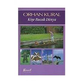 KÖŞE BUCAK DÜNYA - ORHAN KURAL