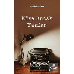 Köşe Bucak Yazılar - Şükrü Kahraman