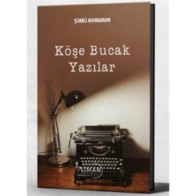 Köşe Bucak Yazılar - Şükrü Kahraman