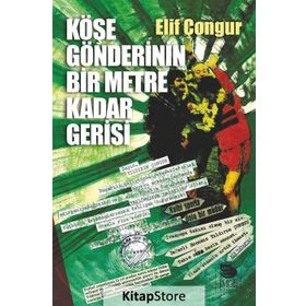 Köşe Gönderinin Bir Metre Kadar Gerisi - Elif Çongur