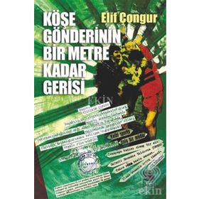 Köşe Gönderinin Bir Metre Kadar Gerisi - Elif Çongur