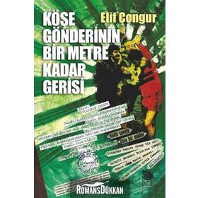 Köşe Gönderinin Bir Metre Kadar Gerisi - Elif Çongur