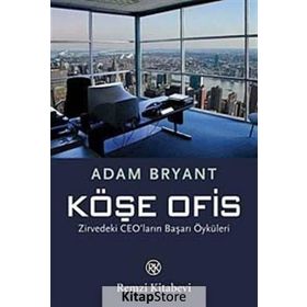 KÖŞE OFIS ZIRVEDEKI CEO'LARIN BAŞARI ÖYKÜLERİ - ADAM BRYANT