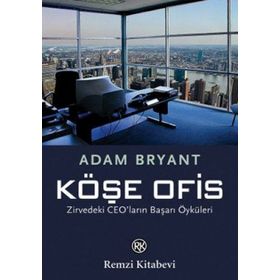 KÖŞE OFIS ZIRVEDEKI CEO'LARIN BAŞARI ÖYKÜLERİ - ADAM BRYANT