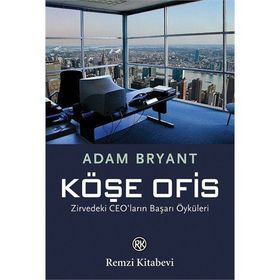 KÖŞE OFIS ZIRVEDEKI CEO'LARIN BAŞARI ÖYKÜLERİ - ADAM BRYANT