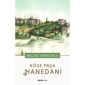 KÖSE PAŞA HANEDANI - NECDET SAKAOĞLU