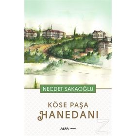 KÖSE PAŞA HANEDANI - NECDET SAKAOĞLU