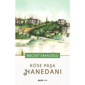 KÖSE PAŞA HANEDANI - NECDET SAKAOĞLU