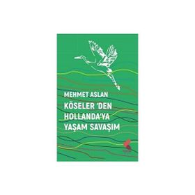 Köseler'den Hollanda'ya Yaşam Savaşım Mehmet Aslan