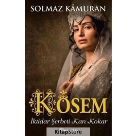 Kösem - İktidar Şerbeti Kan Kokar - Solmaz Kamuran