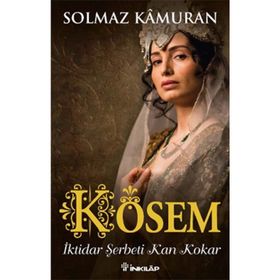 Kösem - İktidar Şerbeti Kan Kokar - Solmaz Kamuran
