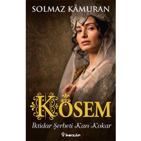Kösem - İktidar Şerbeti Kan Kokar - Solmaz Kamuran