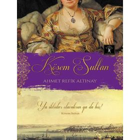 Kösem Sultan - ahmed refik altinay
