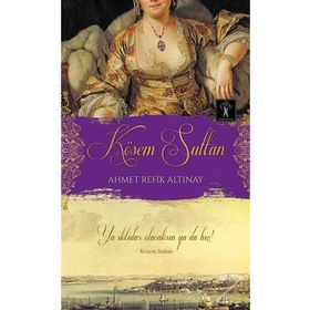 Kösem Sultan - ahmed refik altinay