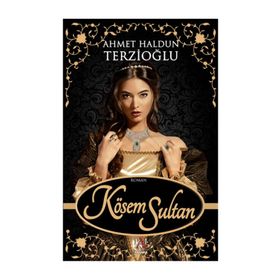 Kösem Sultan - Ahmet Haldun Terzioğlu