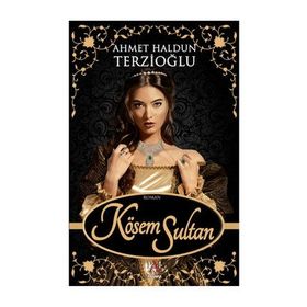 Kösem Sultan - Ahmet Haldun Terzioğlu