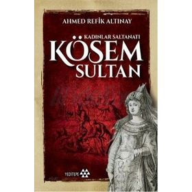 Kösem Sultan - Ahmet Refik Altınay